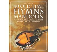 40 Old Time Hymns - Mandolin Songbook For Beginners With Tabs And Chords