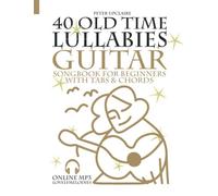 40 Old Time Lullabies - Guitar Songbook for Beginners with Tabs and Chords