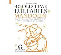 40 Old Time Lullabies - Mandolin Songbook For Beginners With Tabs And Chord