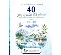 40 pensées à lire et à colorier: Pour regarder autrement notre lien à la nature