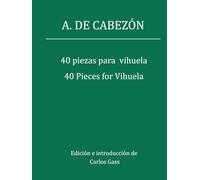 40 piezas para vihuela: A. de Cabezón