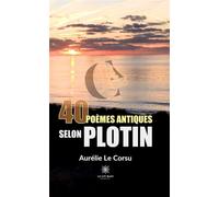 40 poèmes antiques selon Plotin - Aurélie Le Corsu - Le Lys Bleu - broché - Poésie