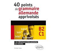 40 points de grammaire allemande apprivoisés B2-C1