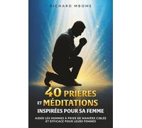 40 Prières & Méditations Inspirées Pour Sa Femme: Un voyage spirituel pour l’aimer, l’encourager et prier avec foi