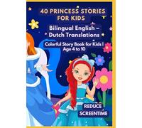 40 Princess Stories for Kids | Bilingual English - Dutch Translations | Colorful Story Book for Kids | Age 4 to 10