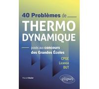 40 problèmes de Thermodynamique posés aux concours des Grandes Ecoles: CPGE, Licence, BUT