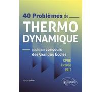 40 problèmes de Thermodynamique posés aux concours des Grandes Écoles CPGE / Licence / BUT - Pascal Clavier - Ellipses - broché - Scolaire / Universitaire