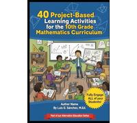 40 Project-Based Learning Activities for the 10th Grade Mathematics Curriculum: Engage All of Your Students
