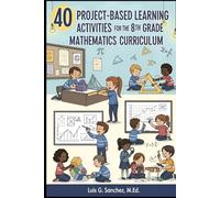 40 Project-Based Learning Activities for the 8th Grade Mathematics Curriculum