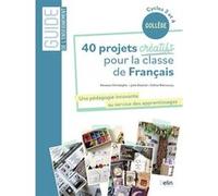 40 projets créatifs pour la classe de français Céline Retrouvey (Auteur), Julie Dozinel (Auteur), Vanessa Christophe (Auteur)