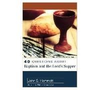 40 Questions About Baptism And The Lord's Supper