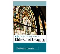 40 Questions About Elders and Deacons - Benjamin Merkle - Kregel Publications - ebook (ePub) - Livre