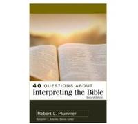 40 Questions about Interpreting the Bible Robert Plummer (Auteur)