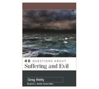 40 Questions About Suffering and Evil