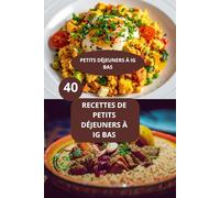 40 RECETTES DE PETITS DÉJEUNERS À IG BAS: PETITS DÉJEUNERS À IG BAS - Recettes IG bas faciles - Petit déjeuner rapide IG bas