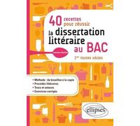 40 recettes pour réussir la dissertation littéraire au Bac