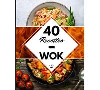 40 Recettes Wok: Un livre de recette wok - L’amour de la cuisine asiatique & chinoise à la maison !
