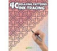 40 Relaxing Patterns for Ink Tracing: Trace Beautiful Patterns for Relaxation and Creative Fun