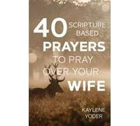 40 Scripture-Based Prayers To Pray Over Your Wife