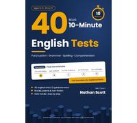 40 SEAG 10-Minute English Tests: Punctuation, Grammar, Spelling and Reading Comprehension Practice for P6 and P7 (Ages 9-11), with Full Answers and Explanations