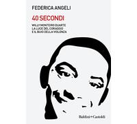 40 secondi. Willy Monteiro Duarte. La luce del coraggio e il buio della violenza