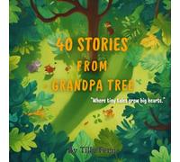 40 STORIES FROM GRANDPA TREE: Where tiny tales grow big hearts
