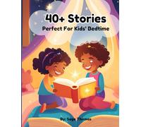 40+ Stories: Perfect for Kids Bedtime: A delightful bedtime book featuring 40 unique stories, each designed to teach valuable lessons and inspire sweet dreams.