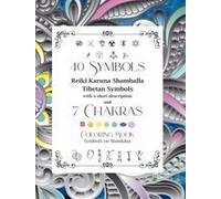40 Symbols Reiki Karuna Shamballa Tibetan Symbols With A Short Description And 7 Chakras