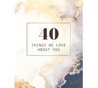 40 Things We About Love You: 40th Birthday DIY Gift, Birthday Party Guestbook, Guests Signing Memory Book