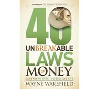 40 Unbreakable Laws of Money by Wayne Wakefield Wayne Wakefield (Auteur)