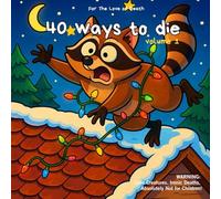 40 Ways to Die: Volume 1 - A Cute and Morbidly Funny Coloring Book of Animal Mishaps, Cartoon Carnage, and Hilarious Chaos for Adults Who Love Coloring the Dark Side