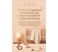 40-Week Pregnancy Devotional and Prayer Journal For Expectant Moms: A W y-Week Journey from Pregnancy to Postpartum to Strengthen Your Faith and Prepare Your Heart for Motherhood