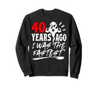 40 Years Ago I Was The Fastest Mens 40th Birthday Vintage Sweatshirt