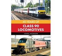40 Years of Class 90 Locomotives - John Jackson - Amberley Publishing - ebook (ePub) - Livre