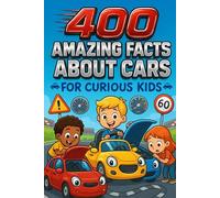 400 Amazing Facts About Cars for Curious Kids: Zoom Into Supercars, Wacky Designs & Automotive Marvels! (A Fun Gift for Young Gearheads)