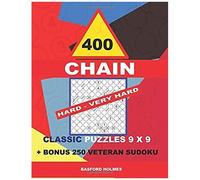 400 Chain Hard - Very Hard Classic Puzzles 9 X 9 + Bonus 250 Veteran Sudoku