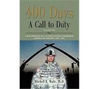 400 Days - A Call to Duty: A Documentary of a Citizen-Soldier's Experience During the Iraq War 2008/2009 - Volume 2 Waite Phd, Ltc Mitchell R. (Auteur)