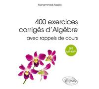 400 exercices corrigés d’algèbre avec rappels de cours pour Spé MP-MP* - Aassila - Ellipses - broché - Scolaire / Universitaire