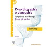 400 exercices en dysorthographie et dysgraphie: Comprendre, évaluer, agir