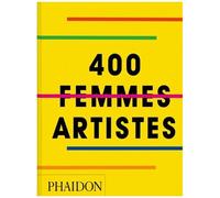Phaidon – 400 Femmes artistes – Beau livre relié