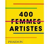 Phaidon – 400 Femmes artistes – Beau livre relié