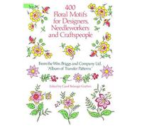 400 Floral Motifs for Designers, Needleworkers and Craftspeople: From the Wm. Briggs and Company Ltd. "Album of Transfer Patterns