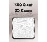 400 Giant 3D Mazes: Giant Maze Puzzle Book with Solutions | 800-Page Brain Training Challenge to Improve Focus, Logic & Patience | 7 × 10 Puzzle Book for Seniors, Adults & Teens