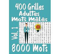 400 Grilles Adultes Mots Mêlés Vol. 1: 2 Grilles par page 8000 Mots avec solutions à la fin