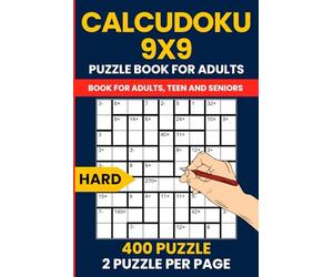 400 Hard Calcudoku Puzzle Book - Tough 9x9 Grid Mathdoku Challenges for Expert Solvers: Advanced Logic and Arithmetic Puzzles for Adults - 2 Per Page