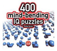 400 Mind-bending IQ Puzzles Philip Carter (Auteur)