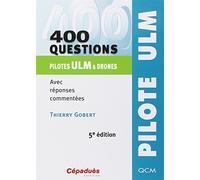 400 questions pilotes ULM et drones: Avec réponses commentées