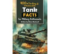 400+ Thrilling & Unbelievable Tank Facts For Military Enthusiasts: Explore Epic Moons, Dominant Volcanoes, Hilarious Space Phenomena & Much More! (The ... Gift For Planet Enthusiasts & Young Readers)