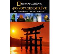 400 Voyages de rêve: Les hauts lieux de l'humanité