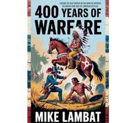 400 Years of Warfare: Explore the Deep History of the Conflict Between the Native Indian Tribe and the European Settlers